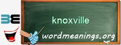 WordMeaning blackboard for knoxville